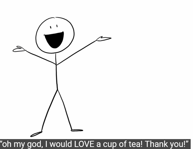 When is it perfectly ok to give a person Tea?
