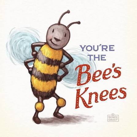 How do you feel when someone calls you the bees knees?
