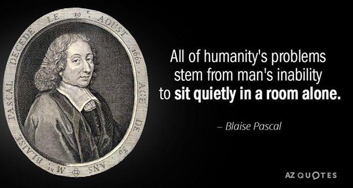 What do you think about this quote by Blaise Pascal?