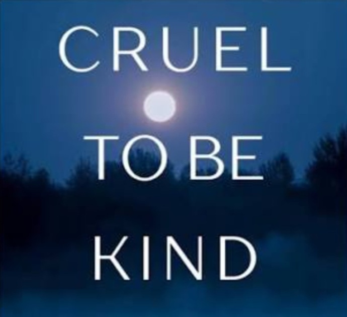 Have You Ever Been Cruel To Be Kind, And If So What Did You Do?