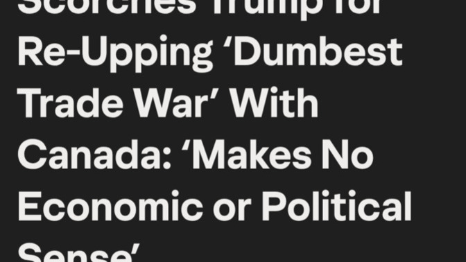 Why is Trump starting a trade war with Canada while failing in the Iran war... knowing that both are causing American consumers pain?