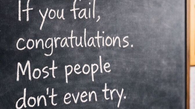 Which is worse, failing or never trying?