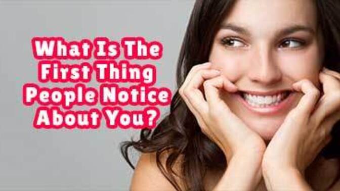 What do you think is the first thing people notice about you?