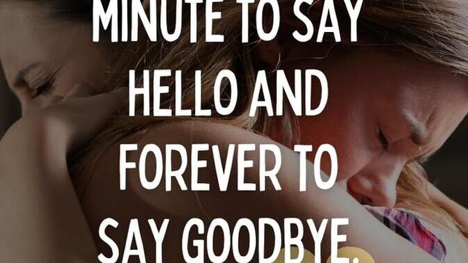 If you had to say goodbye to someone forever, what would you say to them?