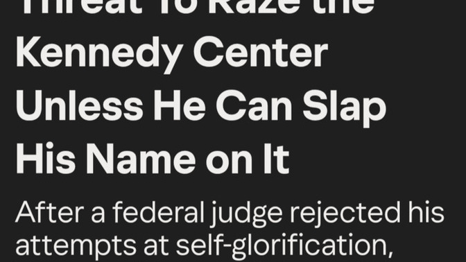 Isn't Trump’s tantrum and threat to raze the Kennedy Center, over his name being removed, a clear sign of Narcissistic Personality Disorder (NPD)?