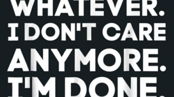When someone says "I don’t care anymore. I’m over it" do you believe them?