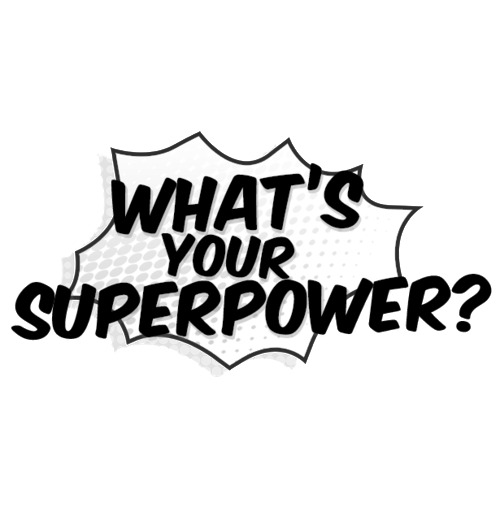 If you could have any real-life superpower, which would you pick and why?