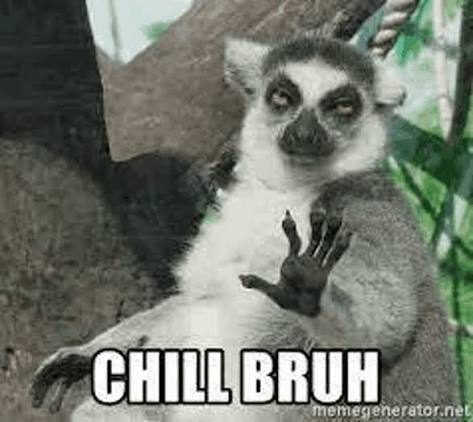 When someone tells you to chill do you actually chill?