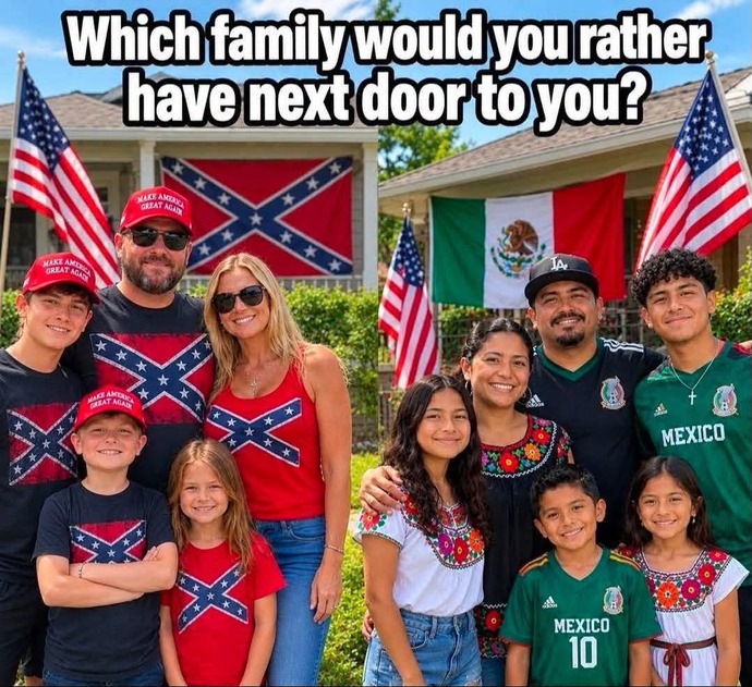 Which family would you rather have next door to you?