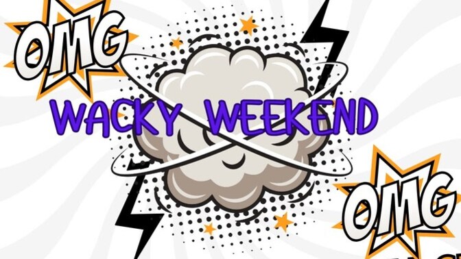 It's Wacky Weekend, What’s the WACKIEST thing you’ve ever done?